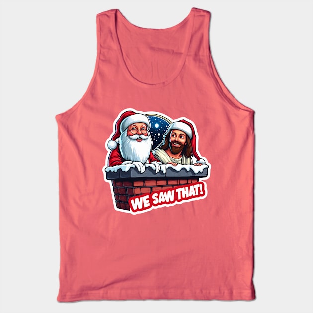 Jesus and Santa Claus in the Chimney We Saw That meme Tank Top by Plushism